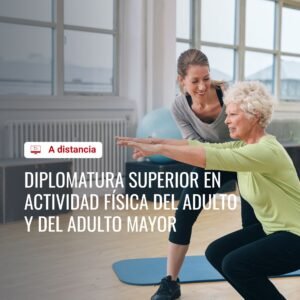 DIPLOMATURA SUPERIOR EN ACTIVIDAD FÍSICA DEL ADULTO Y DEL ADULTO MAYOR