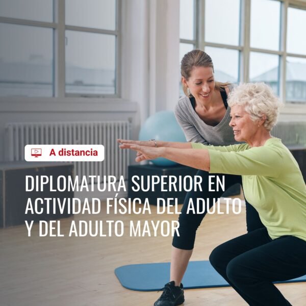 DIPLOMATURA SUPERIOR EN ACTIVIDAD FÍSICA DEL ADULTO Y DEL ADULTO MAYOR